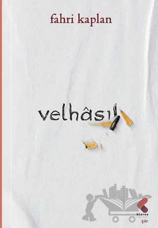 Velhasıl – Fahri Kaplan – Klaros Yayınları kitap kapağı