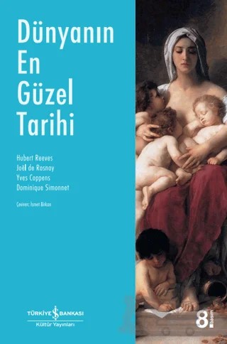 Dünyanın En Güzel Tarihi – Dominique Simonnet, Hubert Reeves, Joel de Rosnay, Yves Coppens – İş Bankası Kültür Yayınları kitap kapağı