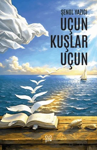 Uçun Kuşlar Uçun – Şenol Yazıcı – Gufo Yayınları kitap kapağı