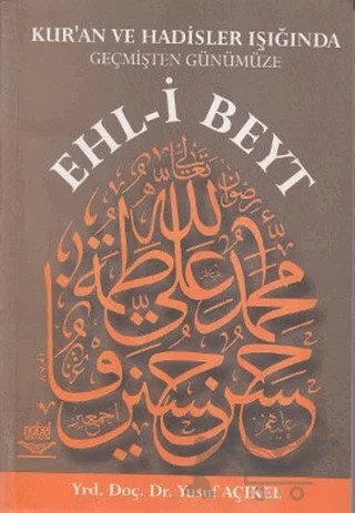 Kur’an ve Hadislerin Işığında Geçmişten Günümüze Ehl-i Beyt – Yusuf Açıkel – Nobel Akademik Yayıncılık kitap kapağı