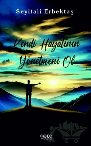 Kendi Hayatının Yönetmeni Ol – Seyitali Erbektaş – Gece Kitaplığı kitap kapağı