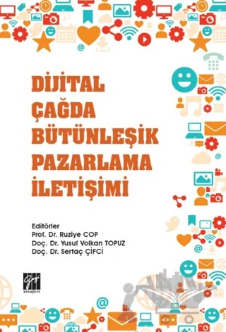 Dijital Çağda Bütünleşik Pazarlama İletişimi – Ruziye Cop, Sertaç Çifci, Yusuf Volkan Topuz – Gazi Kitabevi kitap kapağı