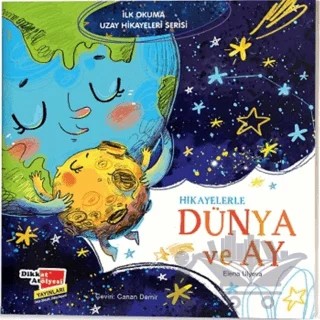 Hikayelerle Dünya ve Ay - İlk Okuma Uzay Hikayeleri Serisi – Elena Ulyeva – Dikkat Atölyesi Yayınları kitap kapağı