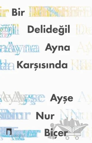 Bir Delideğil Ayna Karşısında – Ayşe Nur Biçer – Dergah Yayınları kitap kapağı