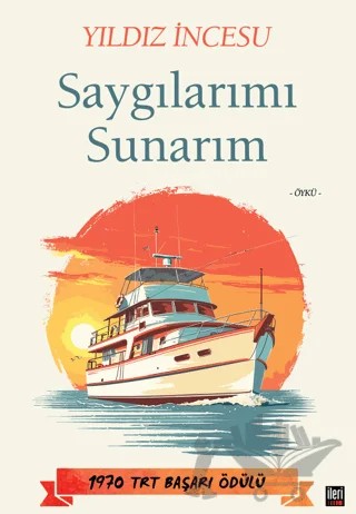 Saygılarımı Sunarım – Yıldız İncesu – İleri Yayınları kitap kapağı