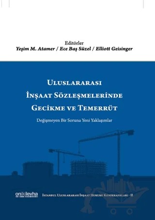 Uluslararası İnşaat Sözleşmelerinde Gecikme ve Temerrüt – Ece Baş Süzel, Elliott Geisinger, Yeşim M. Atamer – On İki Levha Yayınları kitap kapağı