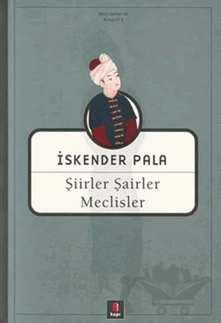 Şiirler, Şairler, Meclisler – İskender Pala – Kapı Yayınları kitap kapağı