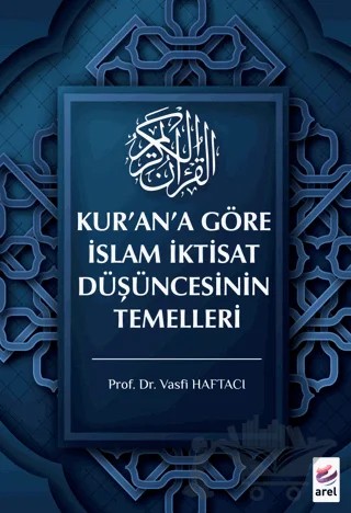 Kur’an’a Göre İslam İktisat Düşüncesinin Temelleri – Vasfi Haftacı – Arel Kitap kitap kapağı