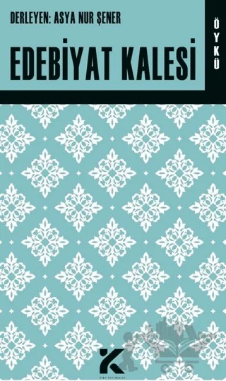 Edebiyat Kalesi – Asya Nur Şener – Kiba Yayımcılık kitap kapağı