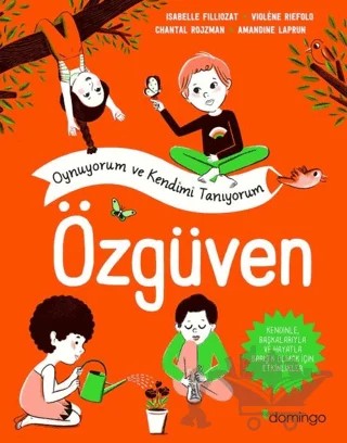 Özgüven - Oynuyorum ve Kendimi Tanıyorum – Amandine Laprun, Chantal Rojzman, ISABELLE FILLIOZAT, Violene Riefolo – Domingo Yayınevi kitap kapağı