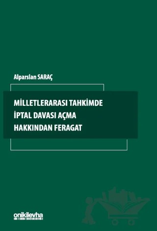 Milletlerarası Tahkimde İptal Davası Açma Hakkından Feragat – Alparslan Saraç – On İki Levha Yayınları kitap kapağı