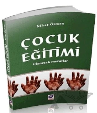 Çocuk Eğitimi İzlenecek Metotlar – Nihat Özmen – Dua Yayınları kitap kapağı