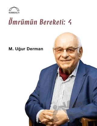 Ömrümün Bereketi: 4 – M. Uğur Derman – Kubbealtı Neşriyatı Yayıncılık kitap kapağı