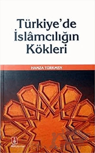 Türkiye'de İslamcılığın Kökleri – Hamza Türkmen – Ekin Yayınları kitap kapağı