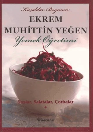 Kuşaklar Boyunca Ekrem Muhittin Yeğen - Yemek Öğretimi 1 – Ekrem Muhittin Yeğen – İnkılap Kitabevi kitap kapağı