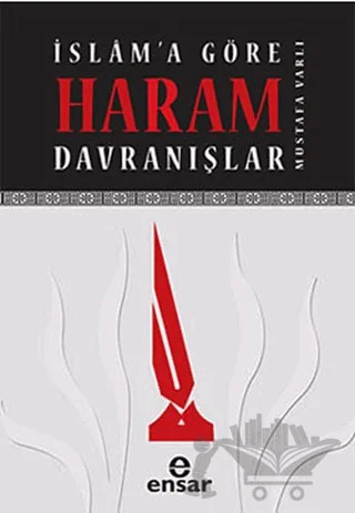 İslam’a Göre Haram Davranışlar – Mustafa Varlı – Ensar Neşriyat kitap kapağı