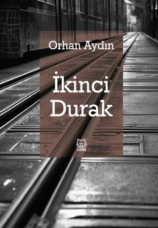 İkinci Durak – Orhan Aydın – Luna Yayınları kitap kapağı