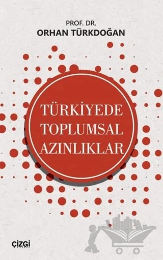 Türkiyede Toplumsal Azınlıklar – Orhan Türkdoğan – Çizgi Kitabevi Yayınları kitap kapağı