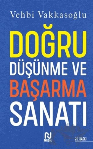 Doğru Düşünme ve Başarma Sanatı – Vehbi Vakkasoğlu – Nesil Yayınları kitap kapağı