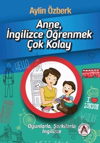 Anne İngilizce Öğrenmek Çok Kolay – Aylin Özberk – Akademisyen Kitabevi kitap kapağı