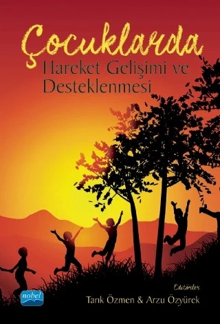 Çocuklarda Hareket Gelişimi ve Desteklenmesi – Arzu Özyürek, Asuman Saltan, Filiz Özdemir, İsa Özkan, Nalan Arabacı, Özlem Gözün Kahraman, Serpil Pekdoğan, Suzan Onur Yaman, Tarık Özmen – Nobel Akademik Yayıncılık kitap kapağı