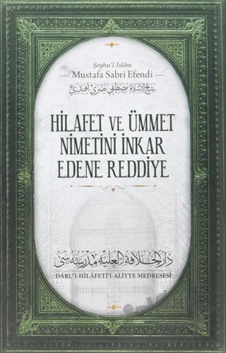 Hilafet ve Ümmet Nimetini İnkar Edene Reddiye – Şeyhu'l İslam Mustafa Sabri Efendi – Daru'l Hilafetil Aliyye Medresesi kitap kapağı