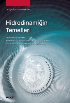 Hidrodinamiğin Temelleri Alanlarla İlgili İntegral ve Diferansiyel İşlemler/Teoremler – Kıvanç Ali Anıl – Seçkin Yayıncılık kitap kapağı