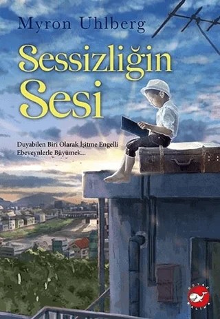 Sessizliğin Sesi – Myron Uhlberg – Beyaz Balina Yayınları kitap kapağı