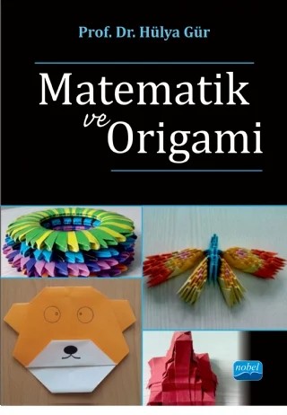 Matematik ve Origami – Hülya Gür – Nobel Akademik Yayıncılık kitap kapağı