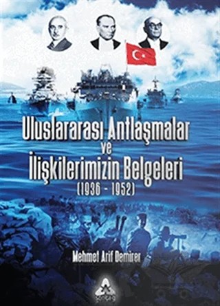 Uluslararası Antlaşmalar ve İlişkilerimizin Belgeleri (1936-1952) – Mehmet Arif Demirer – Sonçağ Yayınları kitap kapağı