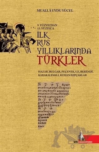 9. Yüzyıl'dan 13. Yüzyıl'a İlk Rus Yıllıklarında Türkler – Muallâ Uydu Yücel – Doğu Kütüphanesi kitap kapağı