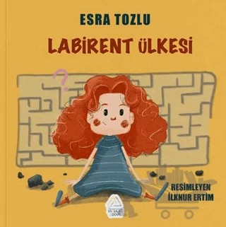 Labirent Ülkesi – Esra Tozlu – Mahlas Çocuk Yayınları kitap kapağı
