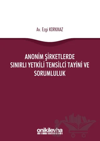 Anonim Şirketlerde Sınırlı Yetkili Temsilci Tayini ve Sorumluluk – Ezgi Korkmaz – On İki Levha Yayınları kitap kapağı