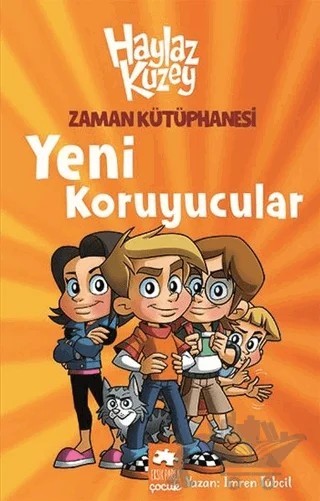 Haylaz Kuzey - Zaman Kütüphanesi / Yeni Koruyucular – İmren Tübcil – Eksik Parça Yayınları kitap kapağı