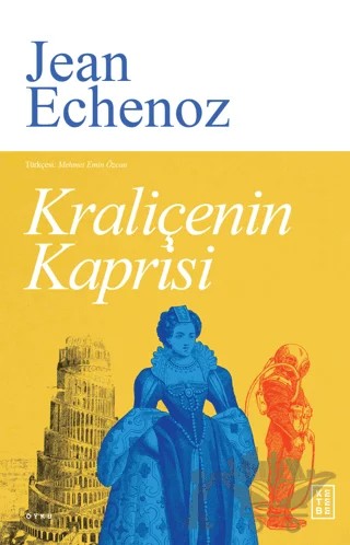 Kraliçenin Kaprisi – Jean Echenoz – Ketebe Yayınları kitap kapağı