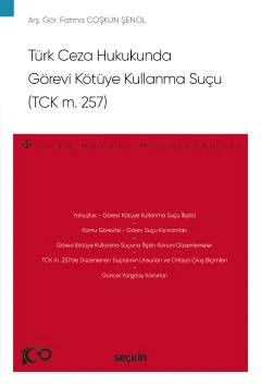 Türk Ceza Hukukunda Görevi Kötüye Kullanma Suçu (TCK m 257) – Ceza Hukuku Monografileri – – Fatma Coşkun Şenol – Seçkin Yayıncılık kitap kapağı