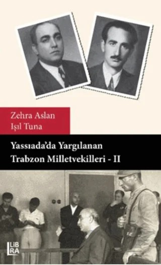 Yassıada’da Yargılanan Trabzon Milletvekilleri - 2 – Işıl Tuna, Zehra Aslan – Libra Yayınları kitap kapağı