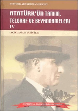 Atatürk'ün Tamim, Telgraf ve Beyannameleri 4 – Kolektif – Atatürk Araştırma Merkezi kitap kapağı