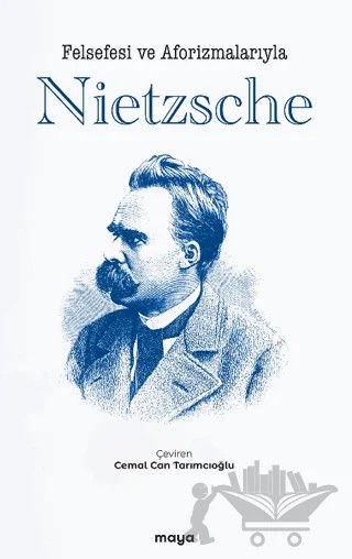 Felsefesi ve Aforizmalarıyla Nietzsche – Kolektif – Maya Kitap kitap kapağı