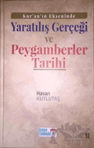 Kur'an'ın Ekseninde Yaratılış Gerçeği ve Peygamberler Tarihi (Ciltli) – Hasan Kutlutaş – Kıssa Tadında Yayınları kitap kapağı