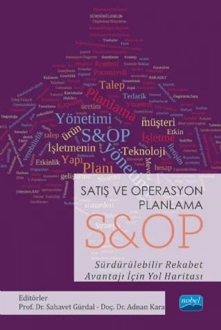 Satış ve Operasyon Planlama S&OP Sürdürülebilir Rekabet Avantajı İçin Yol Haritası – İlknur Bilgen, Aynur Acer, Vahap Önen, Adnan Kara, Ruhi Gürdal, Akın Özdemir, Ümit Pan – Nobel Akademik Yayıncılık kitap kapağı