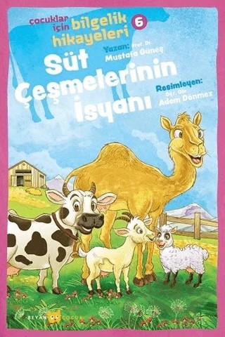 Süt Çeşmelerinin İsyanı - Çocuklar İçin Bilgelik Hikayeleri 6 – Mustafa Güneş – Beyan Yayınları kitap kapağı