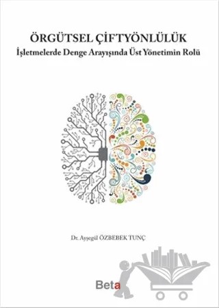Örgütsel Çiftyönlülük – Ayşegül Özbebek Tunç – Beta Yayınevi kitap kapağı