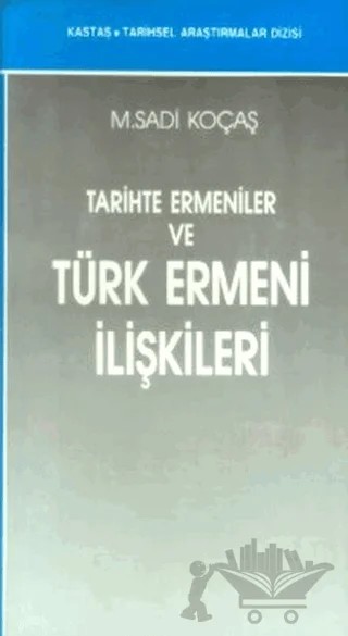 Tarihte Ermeniler ve Türk Ermeni İlişkileri – M. Sadi Koçaş – Kastaş Yayınları kitap kapağı