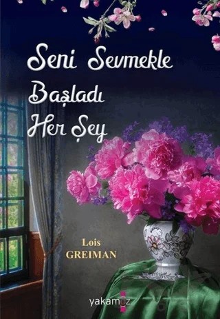 Seni Sevmekle Başladı Her Şey – Lois Greiman – Yakamoz Yayınevi kitap kapağı