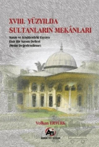 18. Yüzyılda Sultanların Mekanları – Volkan Ertürk – Akademi Titiz Yayınları kitap kapağı