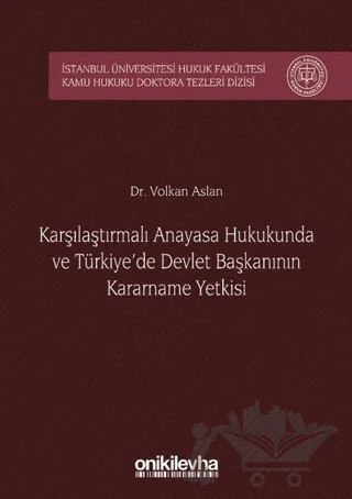 Karşılaştırmalı Anayasa Hukukunda ve Türkiye'de Devlet Başkanının Kararname Yetkisi – Volkan Aslaner – On İki Levha Yayınları kitap kapağı