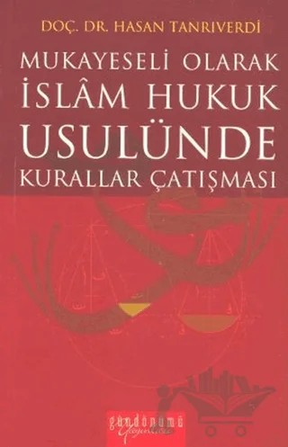 Mukayeseli Olarak İslam Hukuk Usulünde Kurallar Çatışması – Hasan Tanrıverdi – Gündönümü Yayınları kitap kapağı