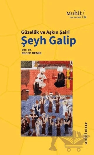 Güzellik ve Aşkın Şairi Şeyh Galip – Recep Demir – Muhit Kitap kitap kapağı