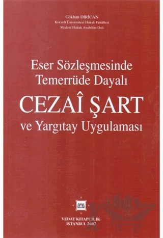 Eser Sözleşmesinde Temerrüde Dayalı Cezai Şart ve Yargıtay Uygulaması – Gökhan Dirican – Vedat Kitapçılık kitap kapağı